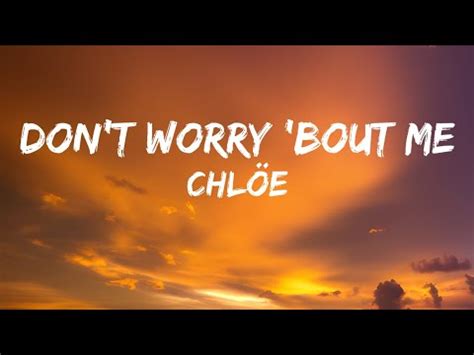 don't worry chlöe